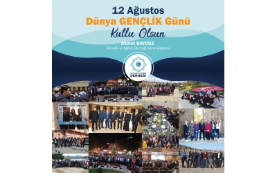 DÜNYA GENÇLİK GÜNÜN DE GENÇLİK ve EĞİTİM DERNEĞİNİ UNUTMADILAR